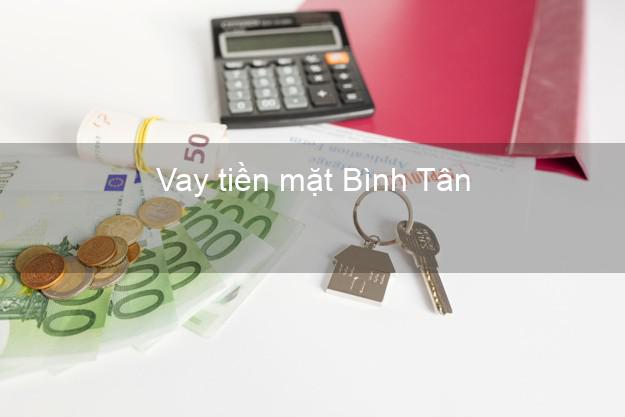 Vay tiền mặt Bình Tân Hồ Chí Minh không giữ giấy tờ