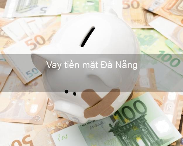 Vay tiền mặt Đà Nẵng không giữ giấy tờ