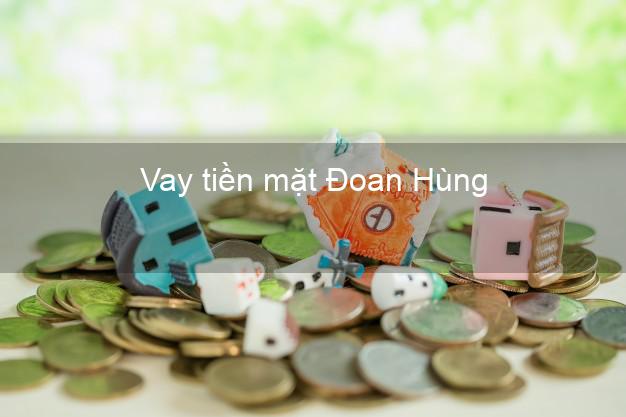 Vay tiền mặt Đoan Hùng Phú Thọ không giữ giấy tờ
