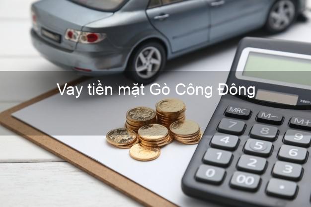 Vay tiền mặt Gò Công Đông Tiền Giang không giữ giấy tờ
