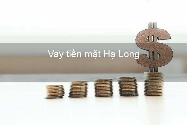 Vay tiền mặt Hạ Long Quảng Ninh không giữ giấy tờ