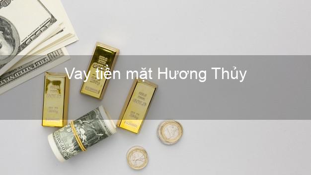 Vay tiền mặt Hương Thủy Thừa Thiên Huế không giữ giấy tờ