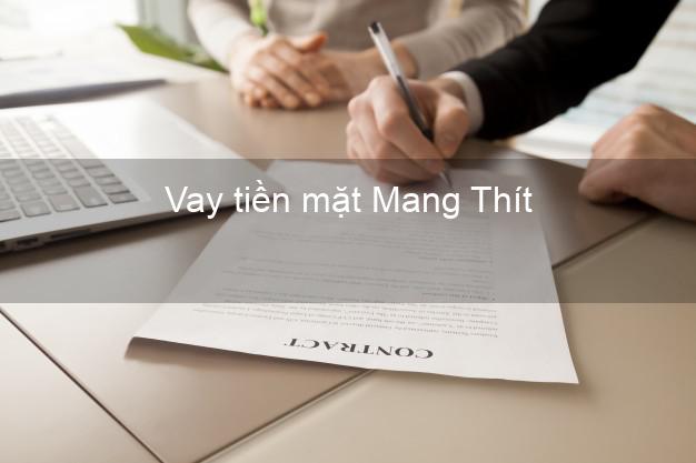 Vay tiền mặt Mang Thít Vĩnh Long không giữ giấy tờ