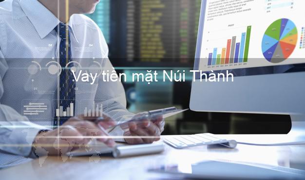 Vay tiền mặt Núi Thành Quảng Nam không giữ giấy tờ