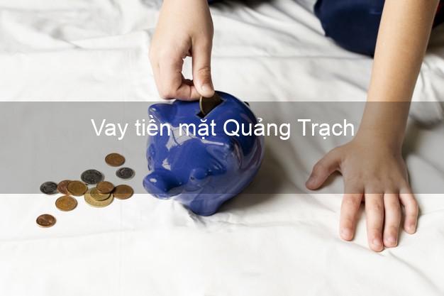 Vay tiền mặt Quảng Trạch Quảng Bình không giữ giấy tờ