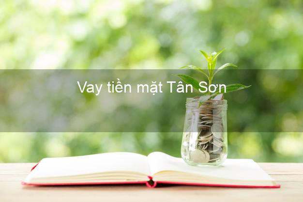 Vay tiền mặt Tân Sơn Phú Thọ không giữ giấy tờ