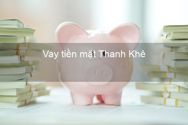 Vay tiền mặt Thanh Khê Đà Nẵng không giữ giấy tờ