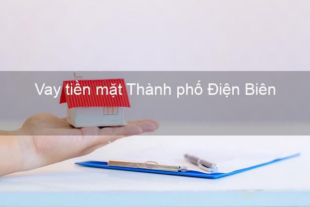 Vay tiền mặt Thành phố Điện Biên không giữ giấy tờ