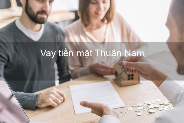 Vay tiền mặt Thuận Nam Ninh Thuận không giữ giấy tờ