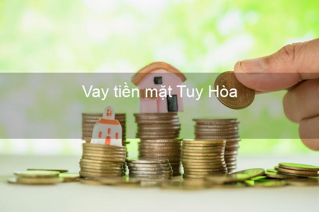 Vay tiền mặt Tuy Hòa Phú Yên không giữ giấy tờ