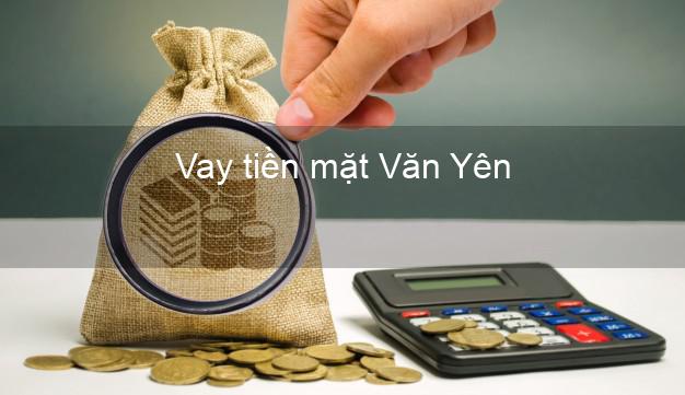Vay tiền mặt Văn Yên Yên Bái không giữ giấy tờ