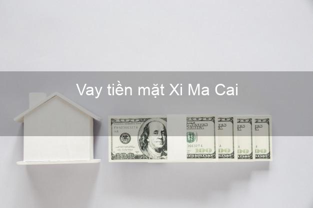 Vay tiền mặt Xi Ma Cai Lào Cai không giữ giấy tờ
